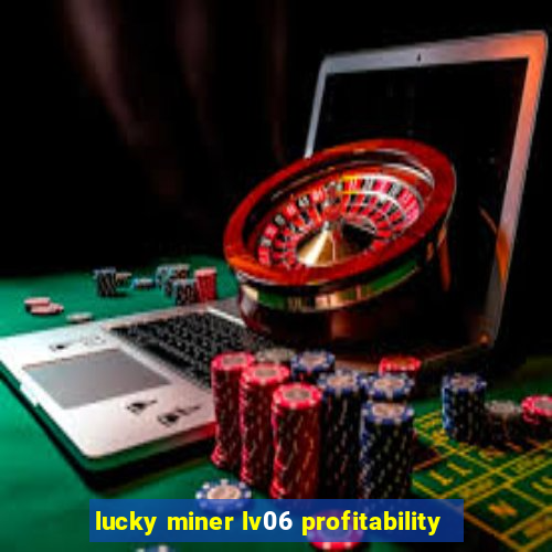 lucky miner lv06 profitability